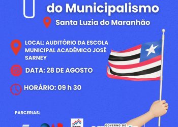 Santa Luzia do Maranhão recebe 1º Encontro Estadual do Municipalismo da UNIPAV