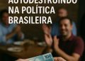 ”Lideranças” estão se autodestruindo na política