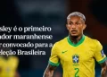 Do interior do Maranhão para o mundo: Wesley é chamado para a Seleção Brasileira