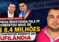 Contratos milionários em Tufilândia entram no radar após citação em investigação da PF